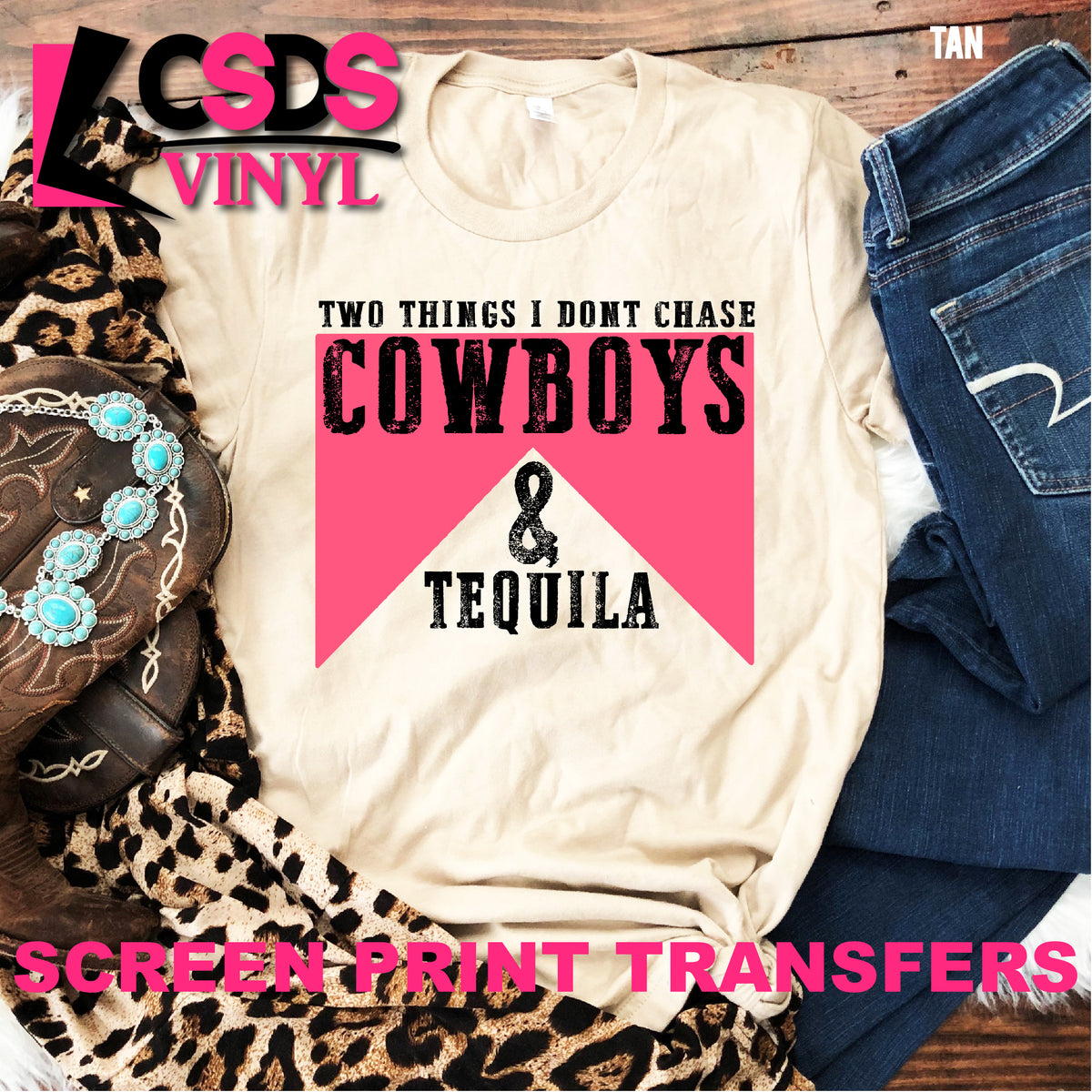 Screen Print Transfer - Two Things I don't Chase Cowboys & Tequila - F ...