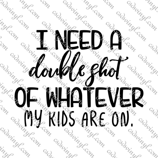 Download Svg0101 I Need A Double Shot Of Whatever My Kids Are On Svg Cut Fi Csds Vinyl