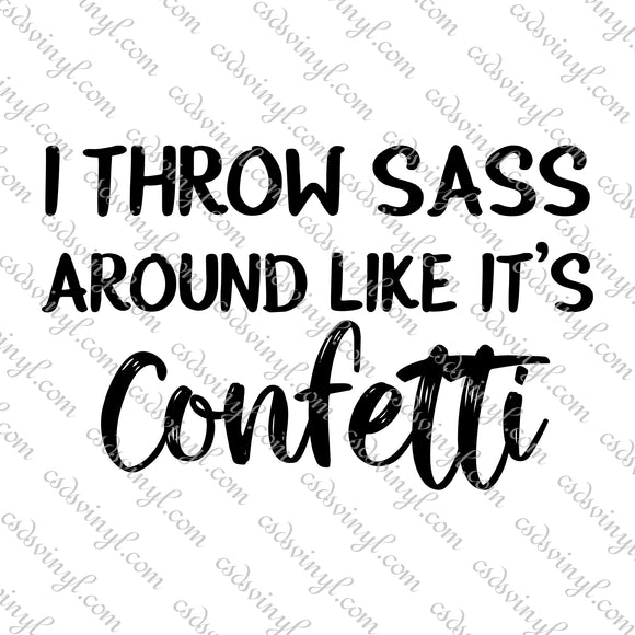 Download SVG0106 - I Throw Sass Around Like it's Confetti - SVG Cut ...