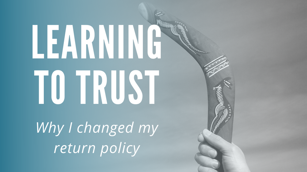 Boomerang in man's hand overlayed with the caption, "Learning to Trust: Why I Changed My Return Policy"