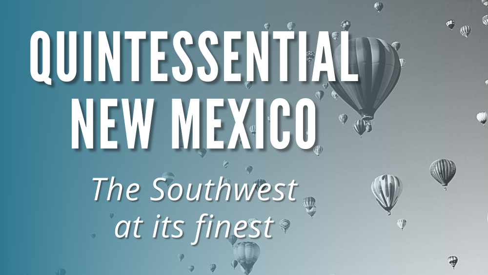 Quintessential New Mexico: the Southwest at its finest