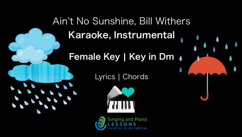 Ain't no sunshine, Bill Withers, Karaoke Instrumental in Female Key/Baritone for Males, Dm