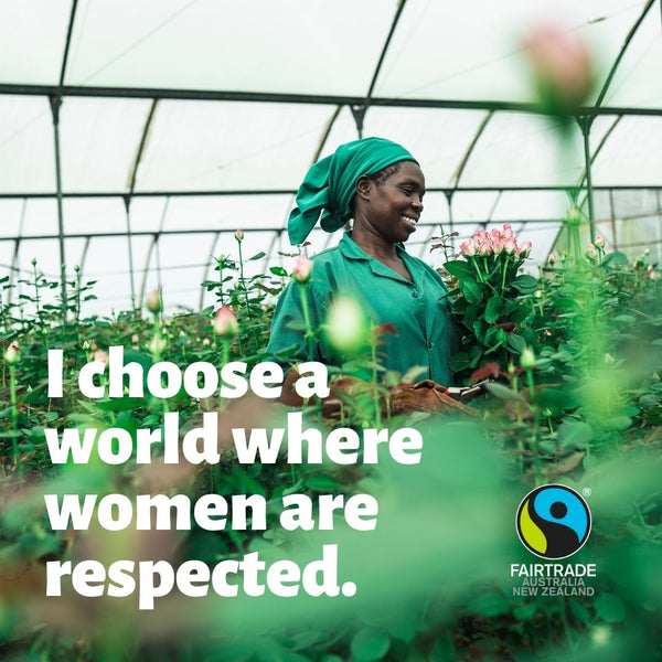 I choose a world where women are respected. Via [https://fairtradeanz.org/]