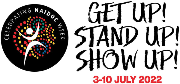 Celebrate NAIDOC Week: Get Up! Stand Up! Show Up! 3 - 10 July 2022