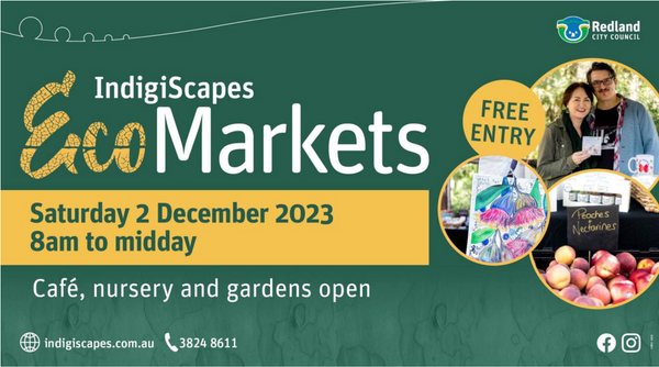 Indigiscapes Eco Markets Saturday 2 December 2023 | 8am - Midday. Images depict an assortment of stalls inside the Indigiscapes Gardens.