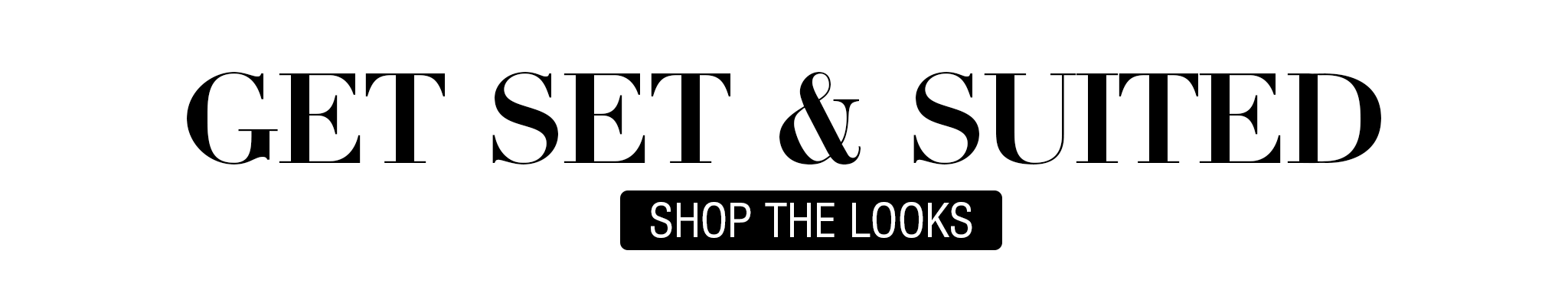 Get Suited -Shop The Looks Button