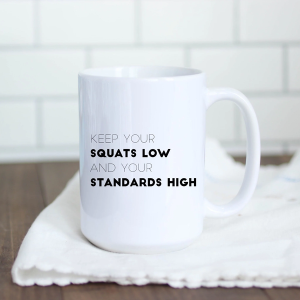 Keep Your Squats Love and Your Standards High - SheMugs