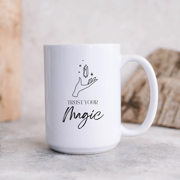 Trust Your Magic - SheMugs Sassy Coffee Mugs