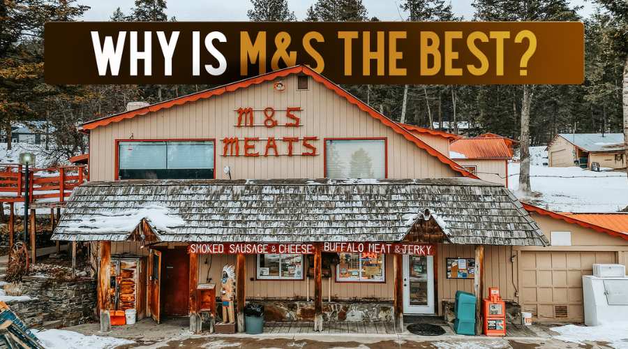 What makes M&S Meats the best?