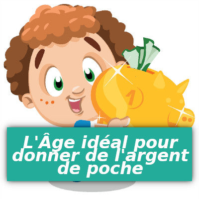 l'age ideal pour donner de l'argent de poche a son enfant