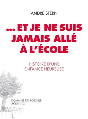 Livre et je ne suis jamais alle a l'ecole par andre stern, l'histoire d'une enfance heureuse