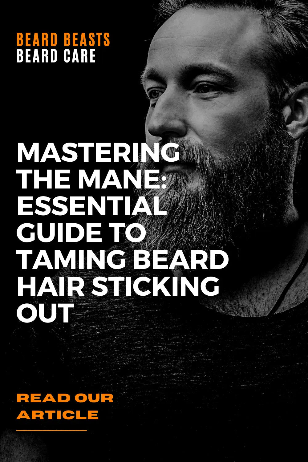 a pinterest pin promoting our article Mastering the Mane: Essential Guide to Taming Beard Hair Sticking Out