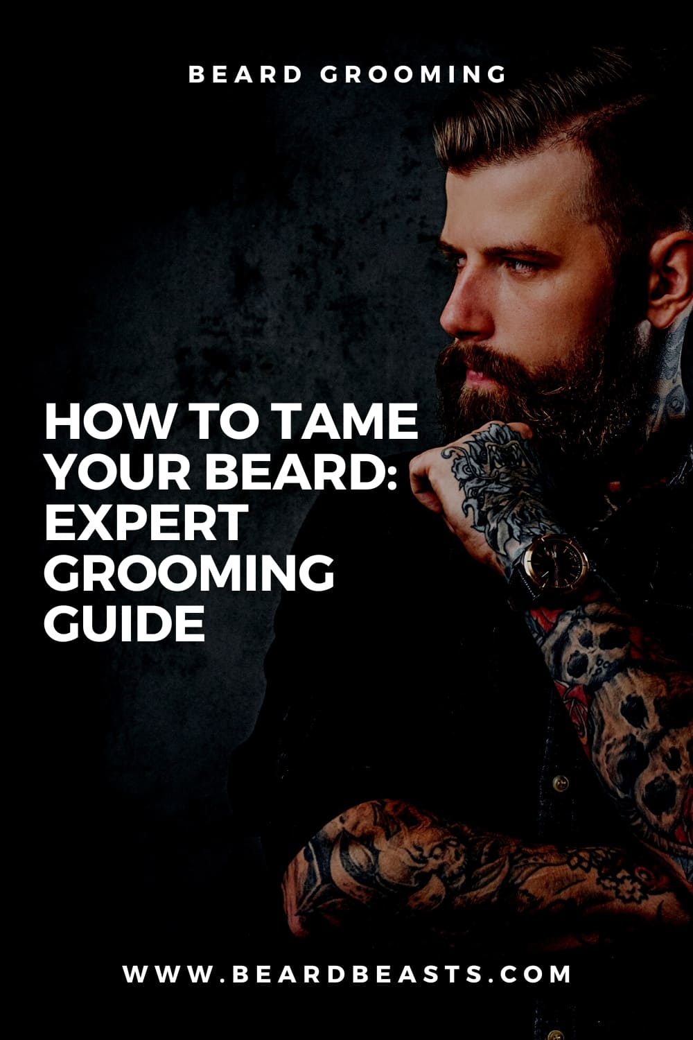 Promotional poster for a beard grooming guide featuring a man with a well-groomed beard and tattoos. Text overlay reads 'How to Tame Your Beard: Expert Grooming Guide' with the website address 'www.beardbeasts.com' at the bottom.