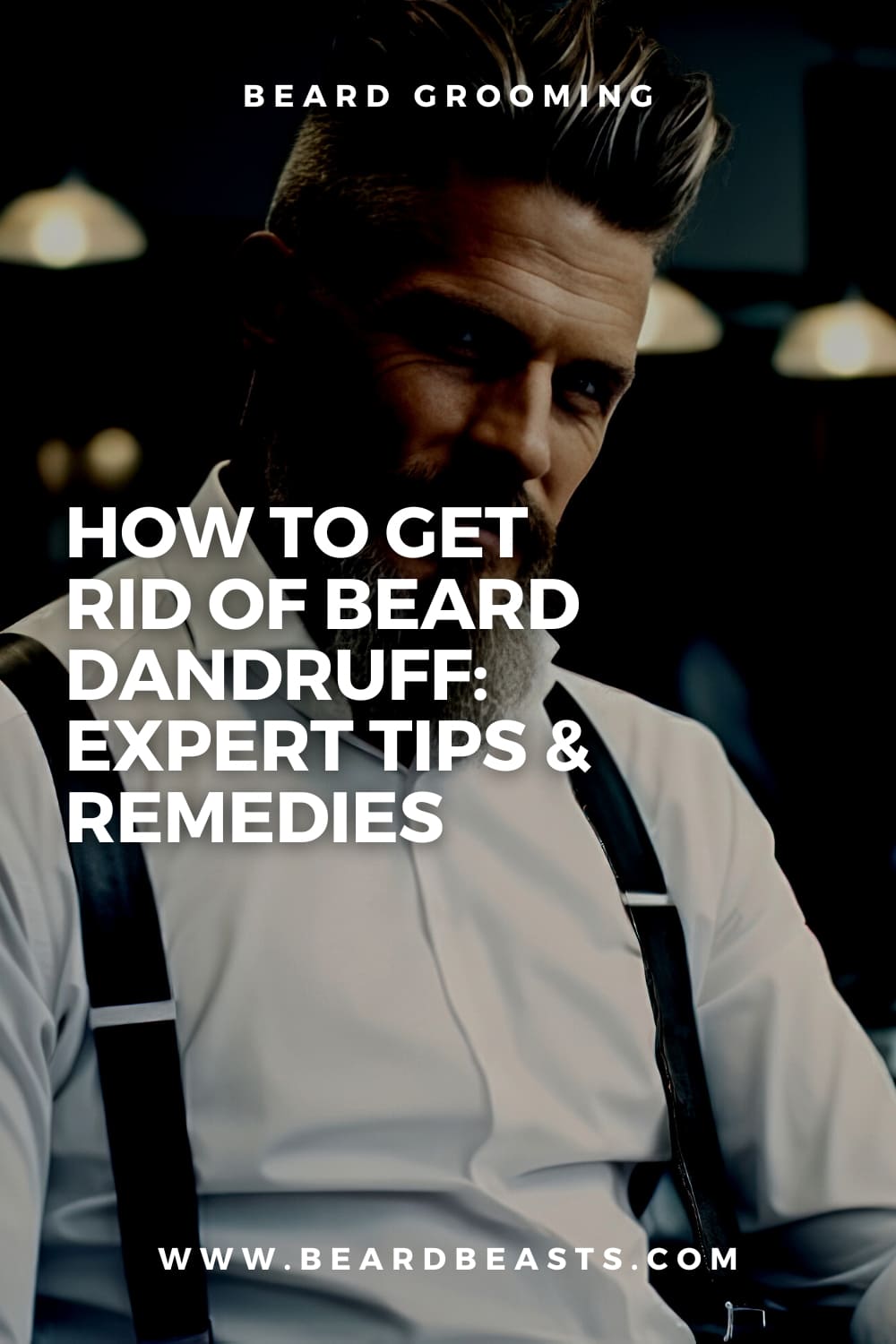 How To Get Rid Of Beard Dandruff: Expert Tips & Remedies Pinterest Pin