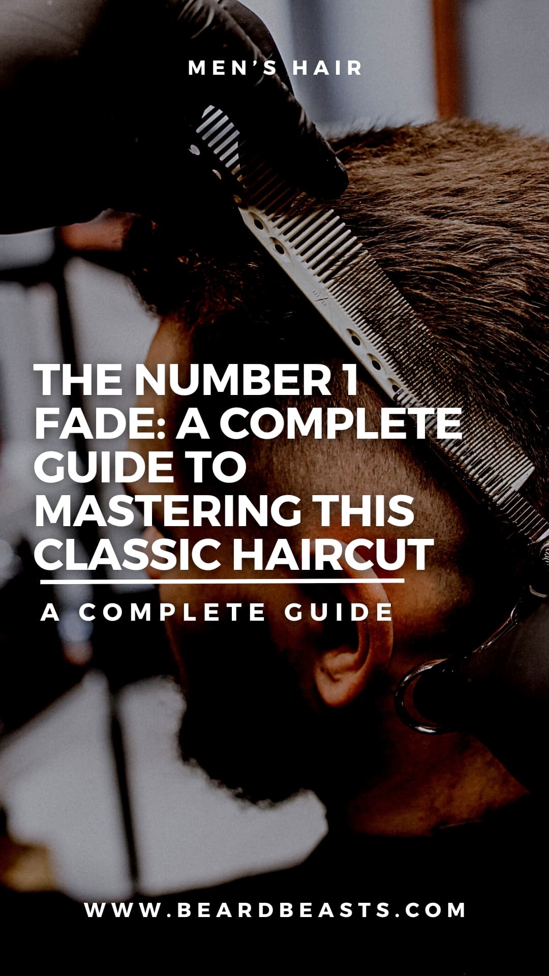 The Number 1 Fade: A Complete Guide to Mastering This Classic Haircut Pinterest Pin