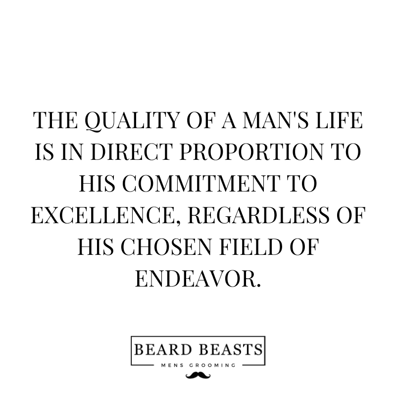 A straightforward black and white image featuring a quote which states, "THE QUALITY OF A MAN'S LIFE IS IN DIRECT PROPORTION TO HIS COMMITMENT TO EXCELLENCE, REGARDLESS OF HIS CHOSEN FIELD OF ENDEAVOR."