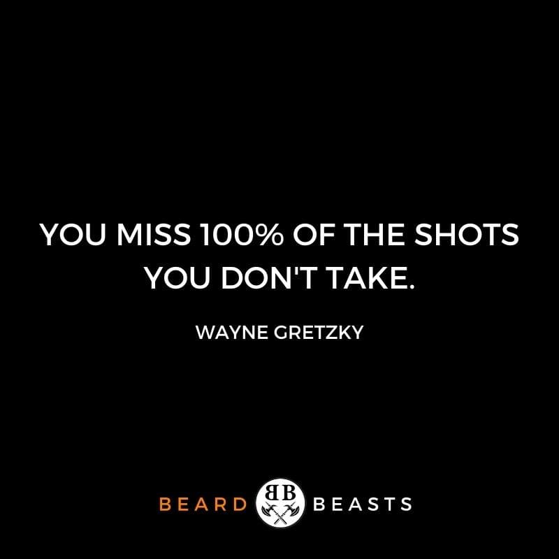 confidence quotes for men quotes "You miss 100% of the shots you don't take."