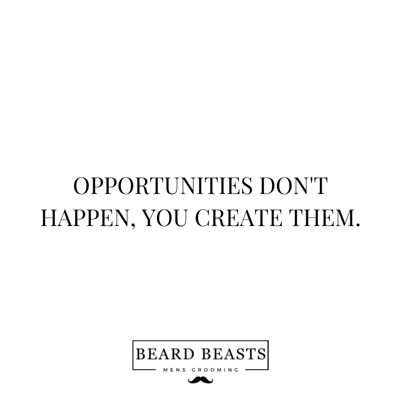 The image displays a motivational quote in bold, black font on a white background, stating "OPPORTUNITIES DON'T HAPPEN, YOU CREATE THEM.