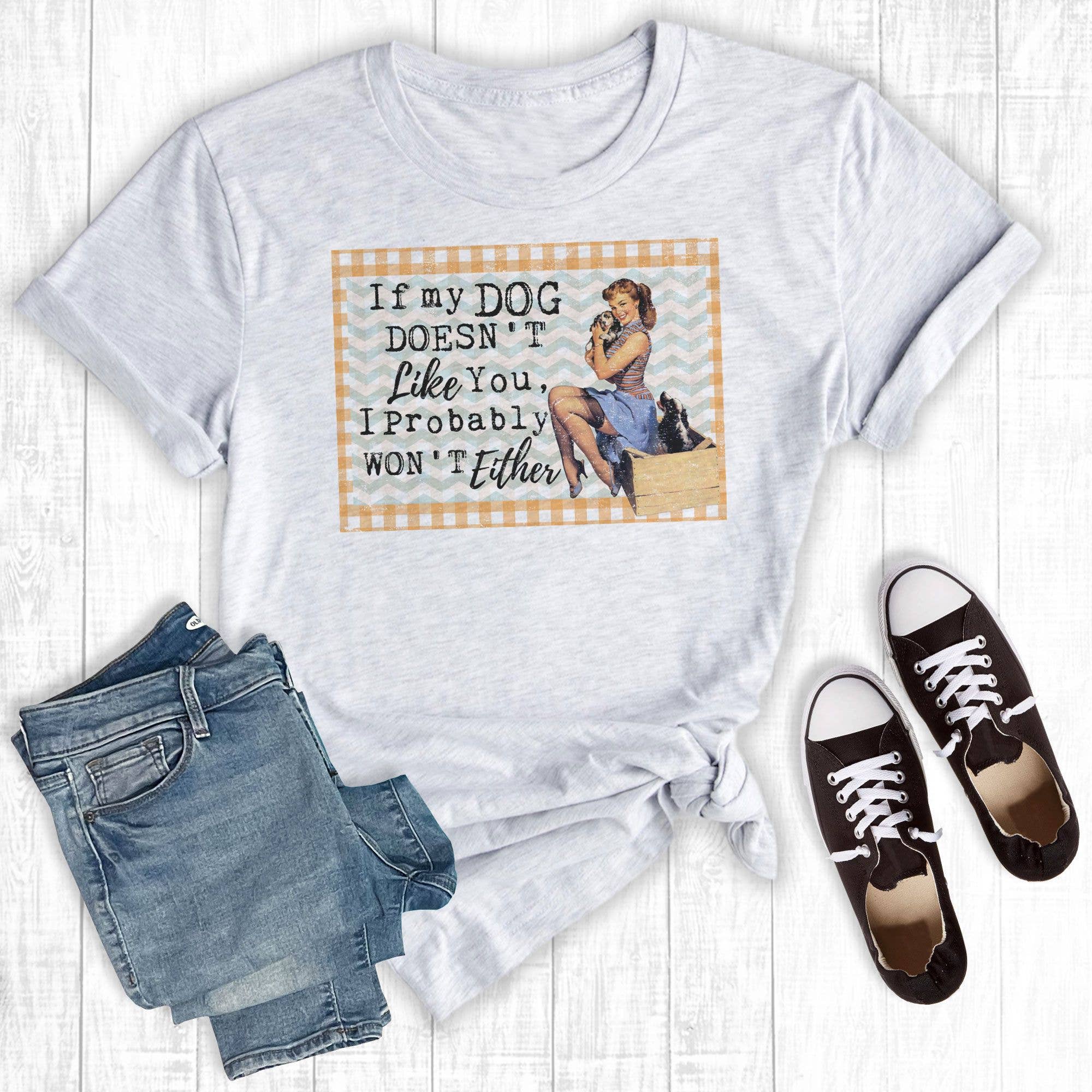 If My Dog Doesn't Like You T-Shirt