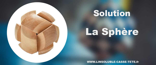 
      Solution du casse-tête en bois - La sphère | L'Insoluble Casse-Tête