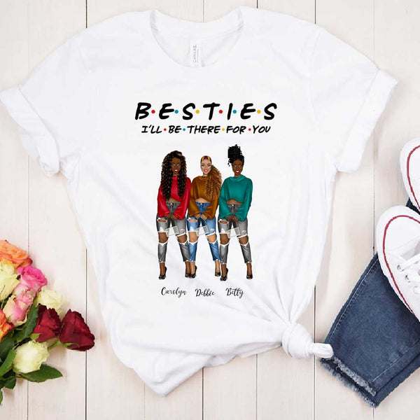 I Will Be There For You Personalized Best Friends T Shirts