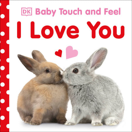 Baby Touch and Feel: I Love You