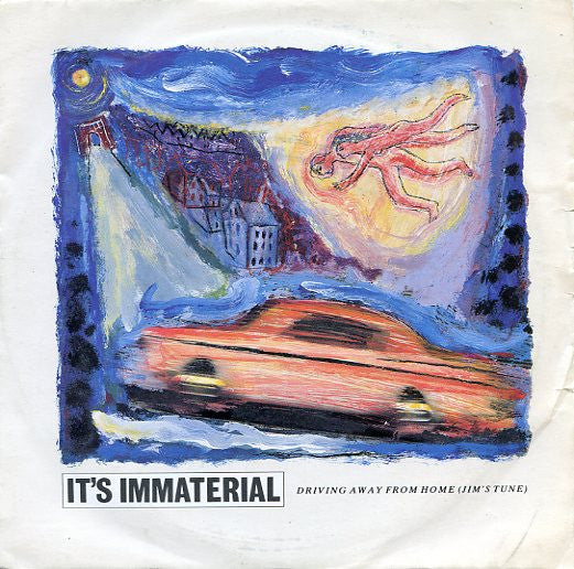 Its Immaterial : Driving Away From Home (Jims Tune) (7, Single) 0