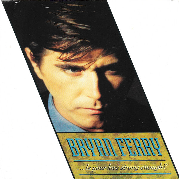 Bryan Ferry : ...Is Your Love Strong Enough? (7, Single) 0