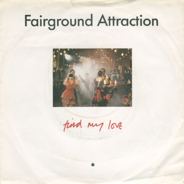 Fairground Attraction : Find My Love (7, Single) 0
