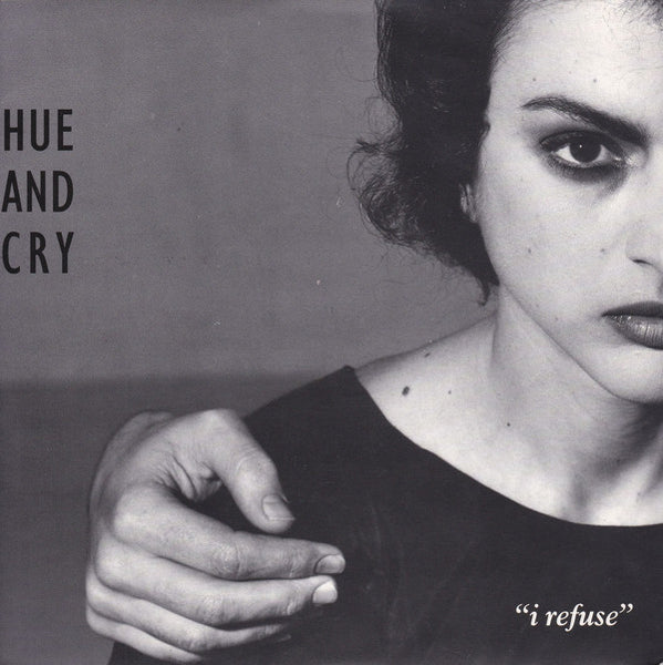 Hue & Cry : I Refuse (7, Single) 0
