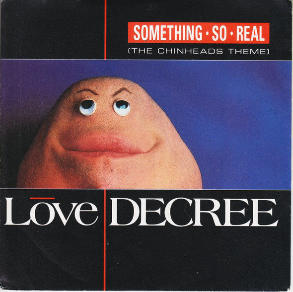 Love Decree : Something So Real (The Chinheads Theme) (7, Single) 0