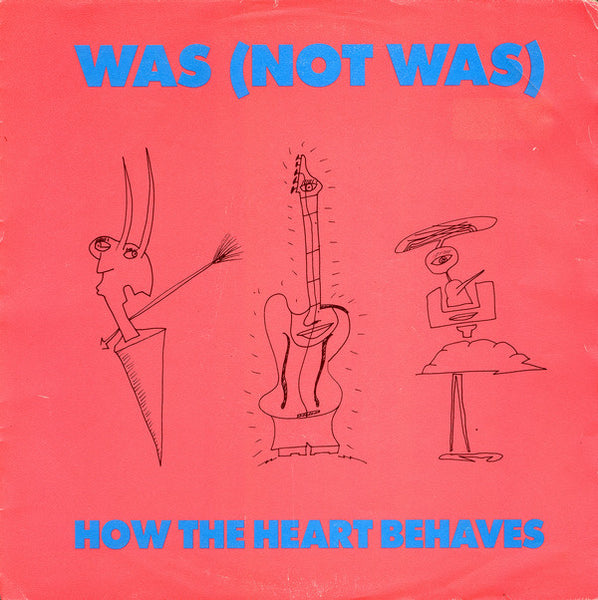 Was (Not Was) : How The Heart Behaves (7, Single) 0