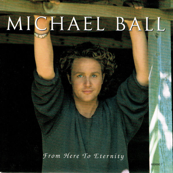 Michael Ball : From Here To Eternity (7, Single) 0