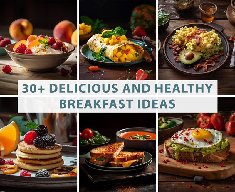 30+ delicious and healthy breakfast ideas