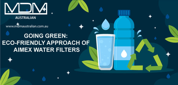 ECO-FRIENDLY APPROACH OF AIMEX WATER FILTERS