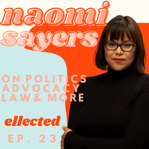 Naomi Sayers - Ellected Podcast