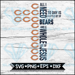 All I Need Little Bears And Lot Jesus Cross Svg Chicago Bears Svg Cr Supersvg
