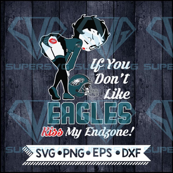 Betty Boop Svg If You Don T Like Eagles Kiss My Endzone Svg Philadel Supersvg