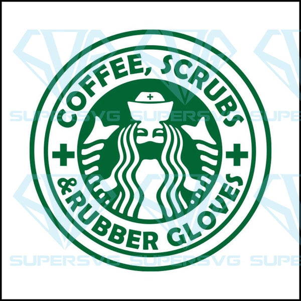 Download Coffee Svg Scrubs Rubber Gloves Starbucks Instant Download Starbu Supersvg PSD Mockup Templates