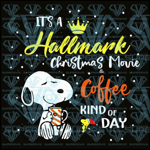 Download Free It S A Hallmark Christmas Movie Coffee Kind Of Day Svg Files For SVG DXF Cut File