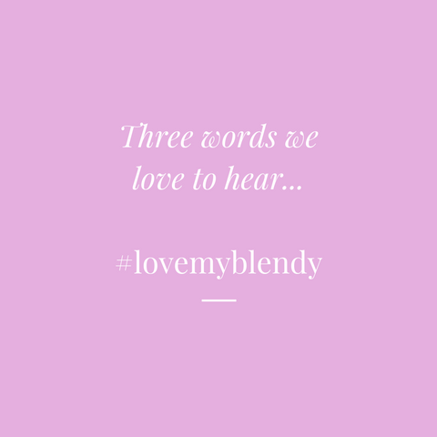 Three words we love to hear #lovemyblendy