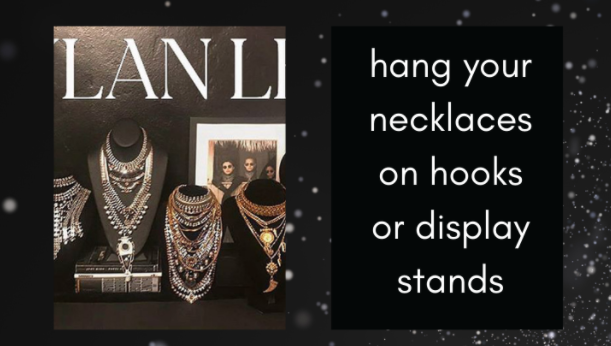 Hang your necklaces on hooks or display stands