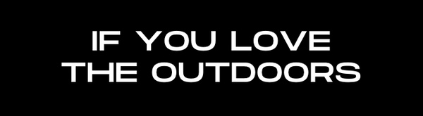 If You Love the Outdoors text