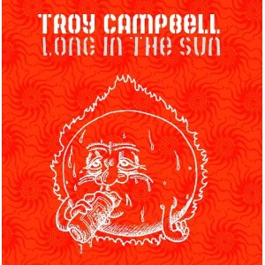 Troy Campbell Long In The Sun Cd Antone S Record Shop