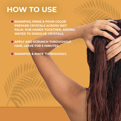 How to Use graphic: Shampoo, rinse & pour color prepare crystals across wet palms, rub hands together, adding water to dissolve crystals. Apply an scrunch throughout hair, leave in for 5 minutes. Shampoo & rinse thoroughly.