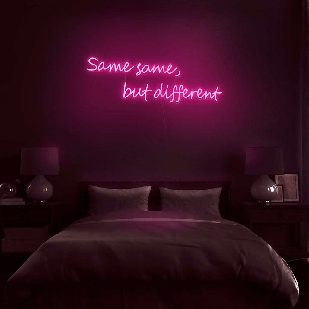 'Same Same, But Different..' Neon Sign