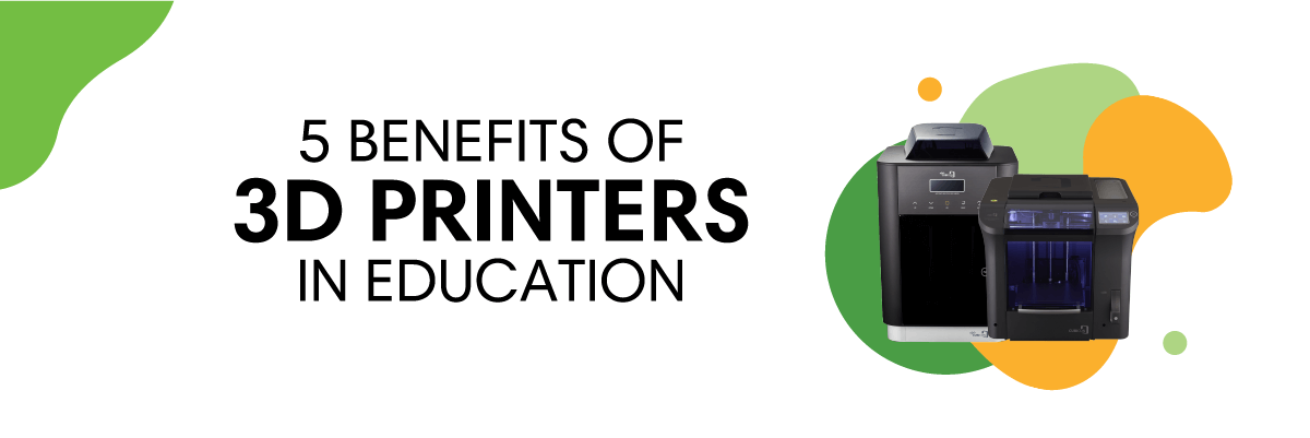 Benefits of 3D printers in education hero banner