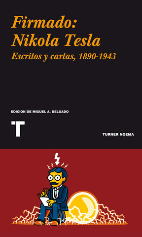 FIRMADO: NIKOLA TESLA. ESCRITOS Y CARTAS, 1890-1943