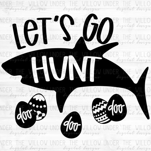 Easter Shark Let S Go Hunt Svg Included Under The Willow Digital Designs