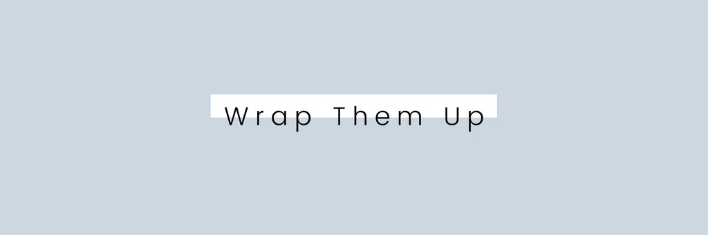 Wrap Them Up